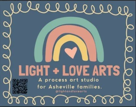 A graphic promoting Light + Love Arts, a process art studio for Asheville families, featuring a rainbow, a heart, and whimsical border.