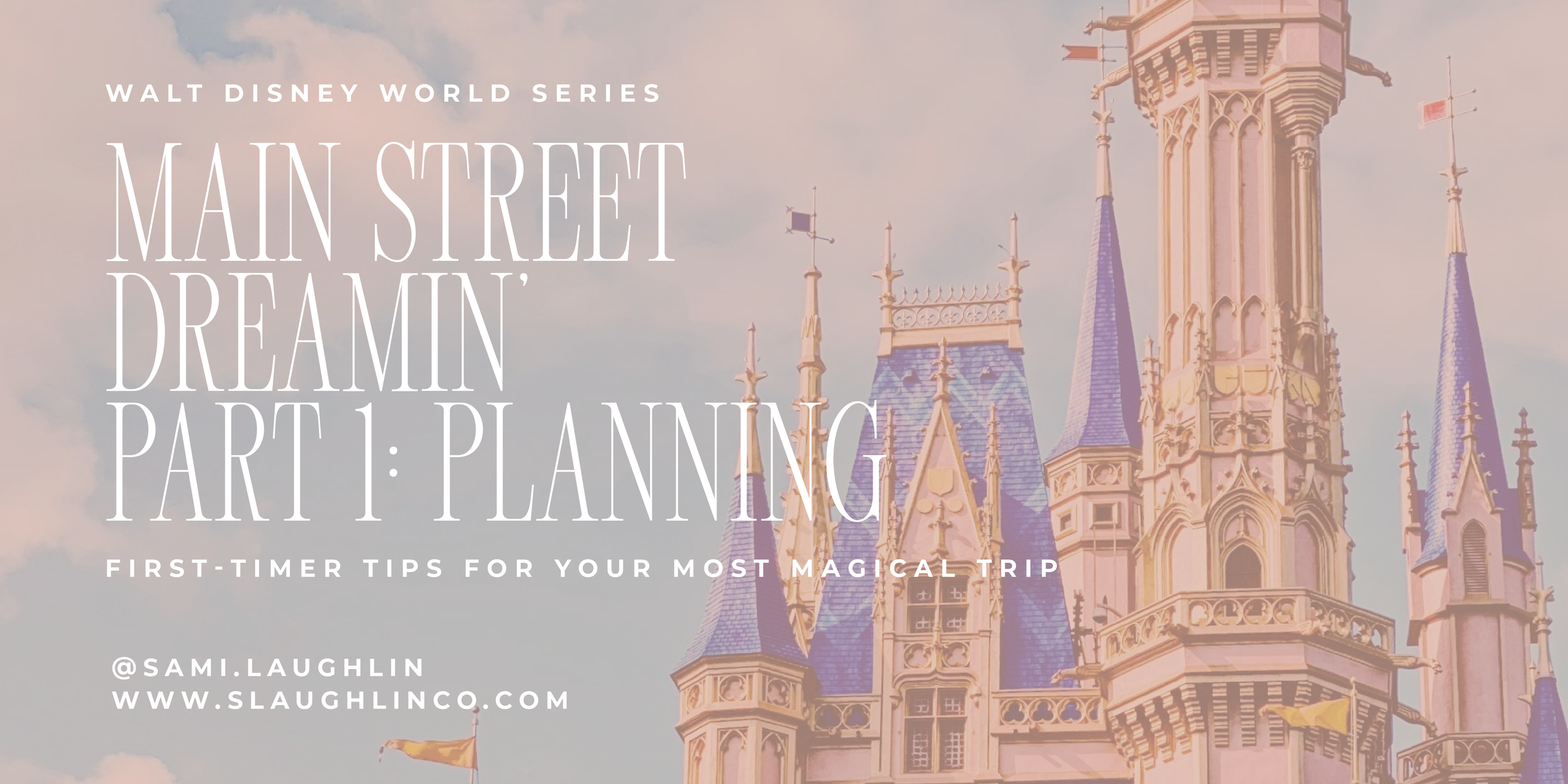 Main Street Dreamin’ - A Disney World Series: Part 1 - Planning