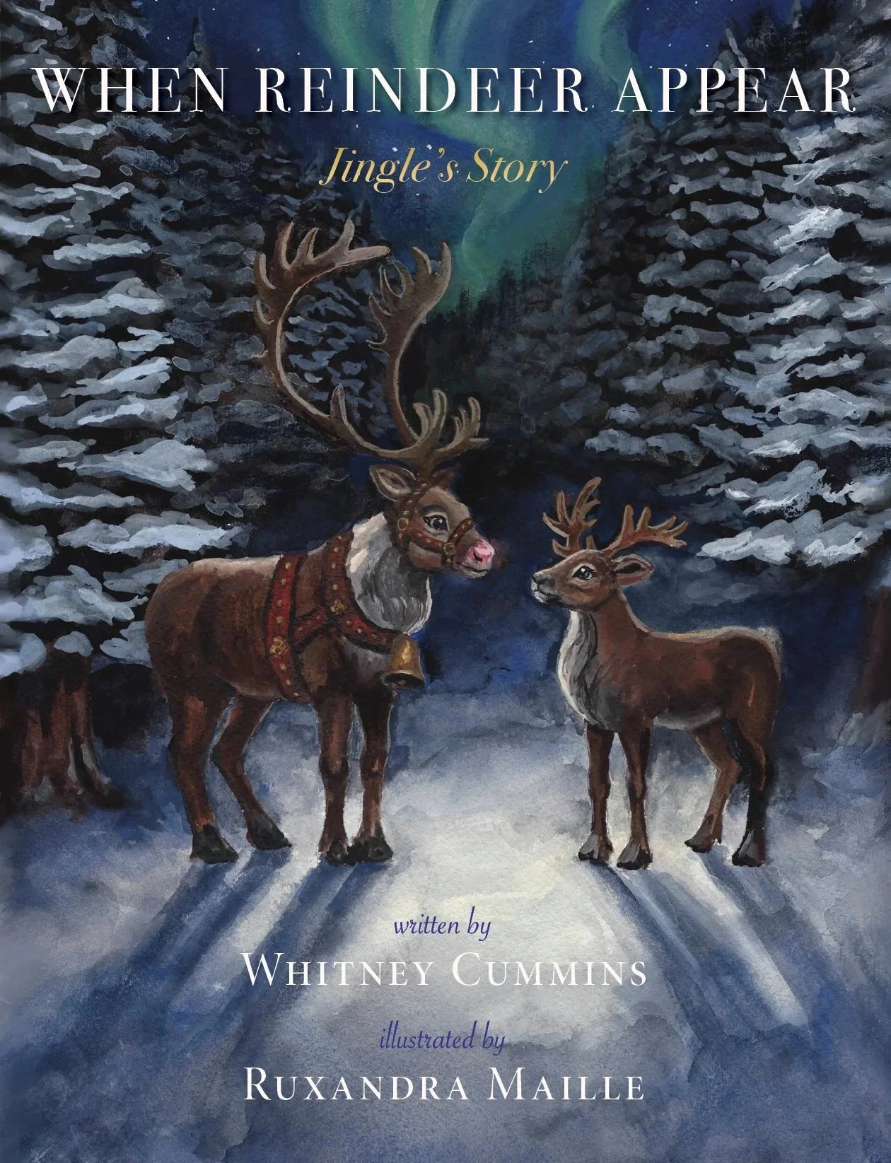 Front cover of When Reindeer Appear: Jingle's Story by Whitney Cummins, illustrated by Ruxandra Maille