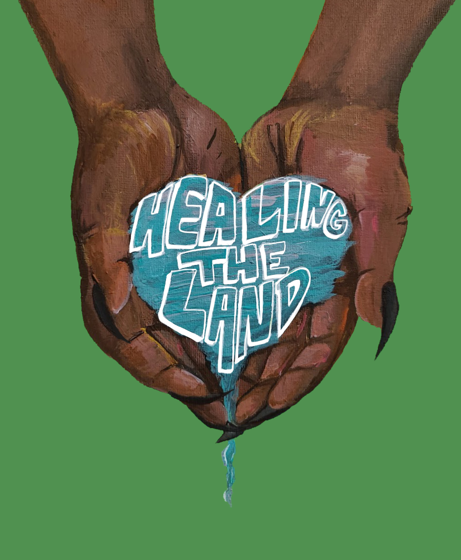 Painted illustration of two hands forming a heart shape, holding a blue heart with the words "Healing the Land" written inside.