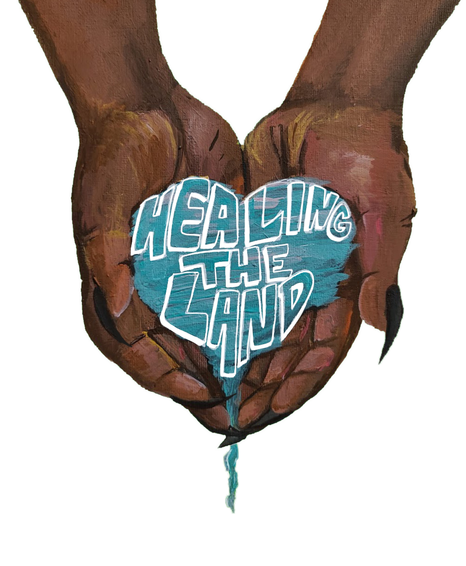 Black hand cupping water with text that saYS Healing The Land