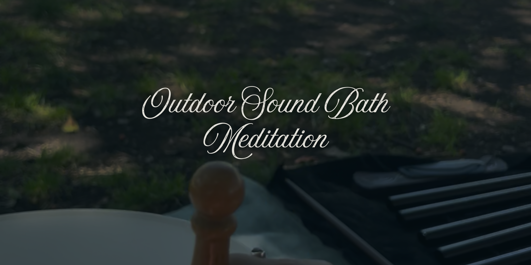 Outdoor Sound Bath Meditation