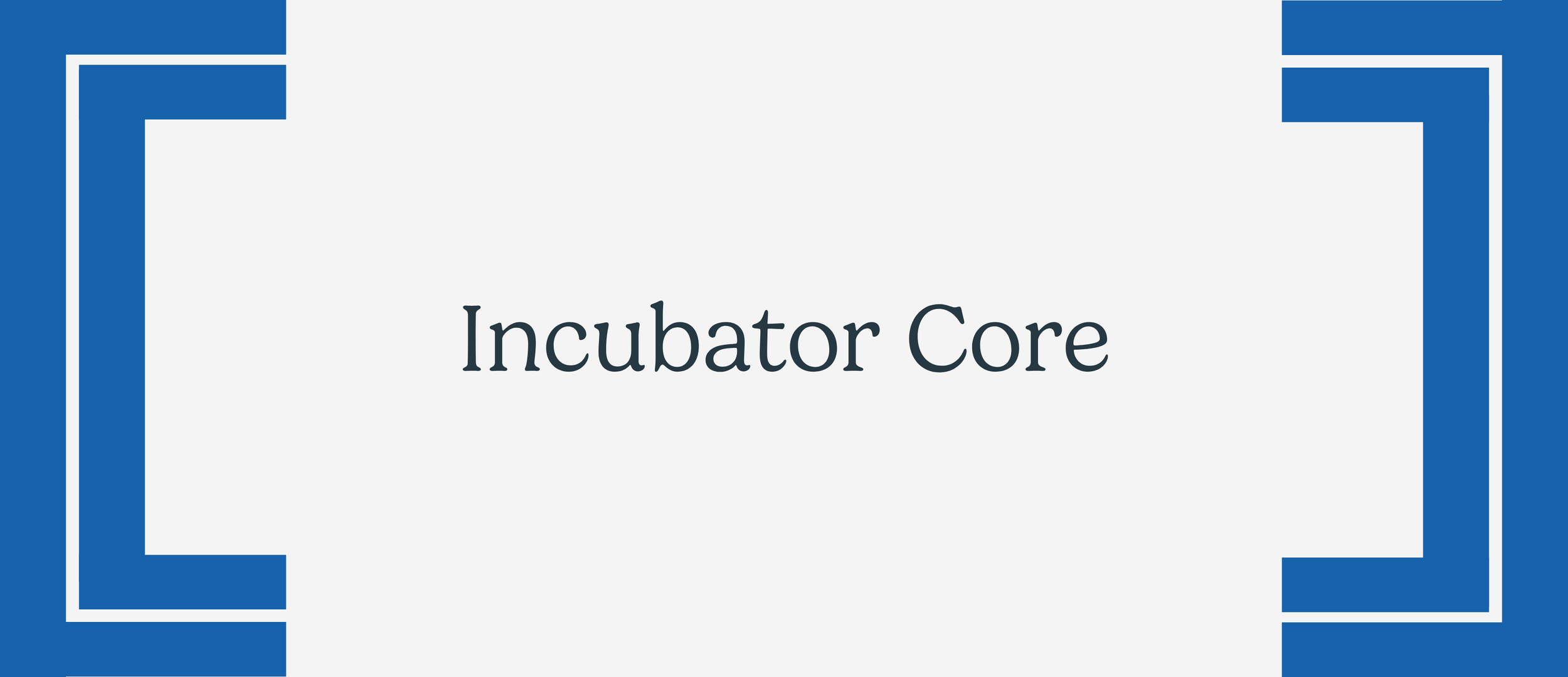 Incubator Core