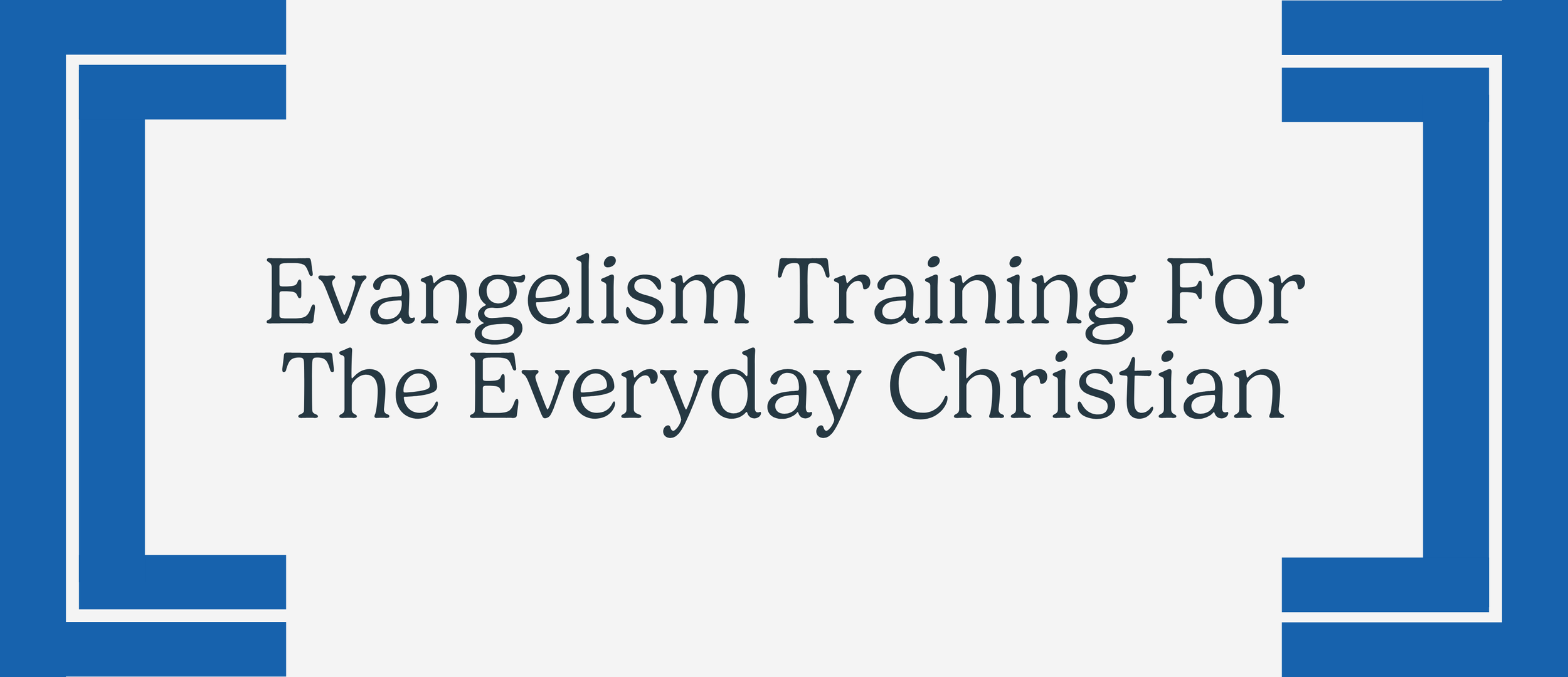 Evangelism Training For The Everyday Christian