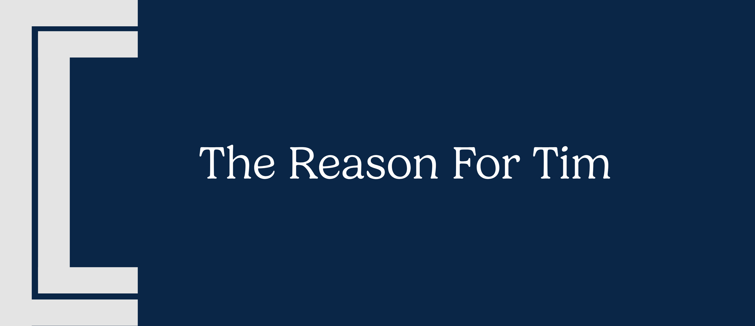 The Reason for Tim