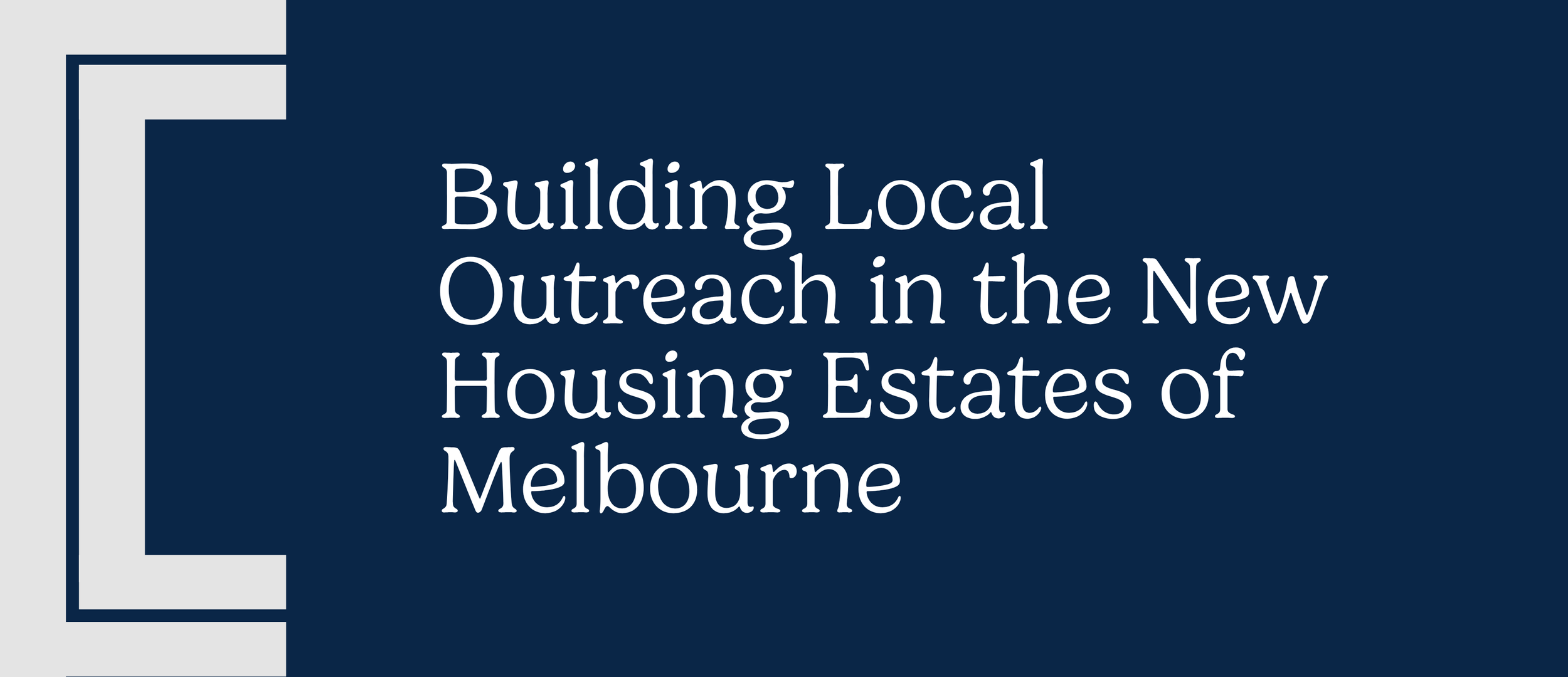 Building Local Outreach in the New Housing Estates of Melbourne