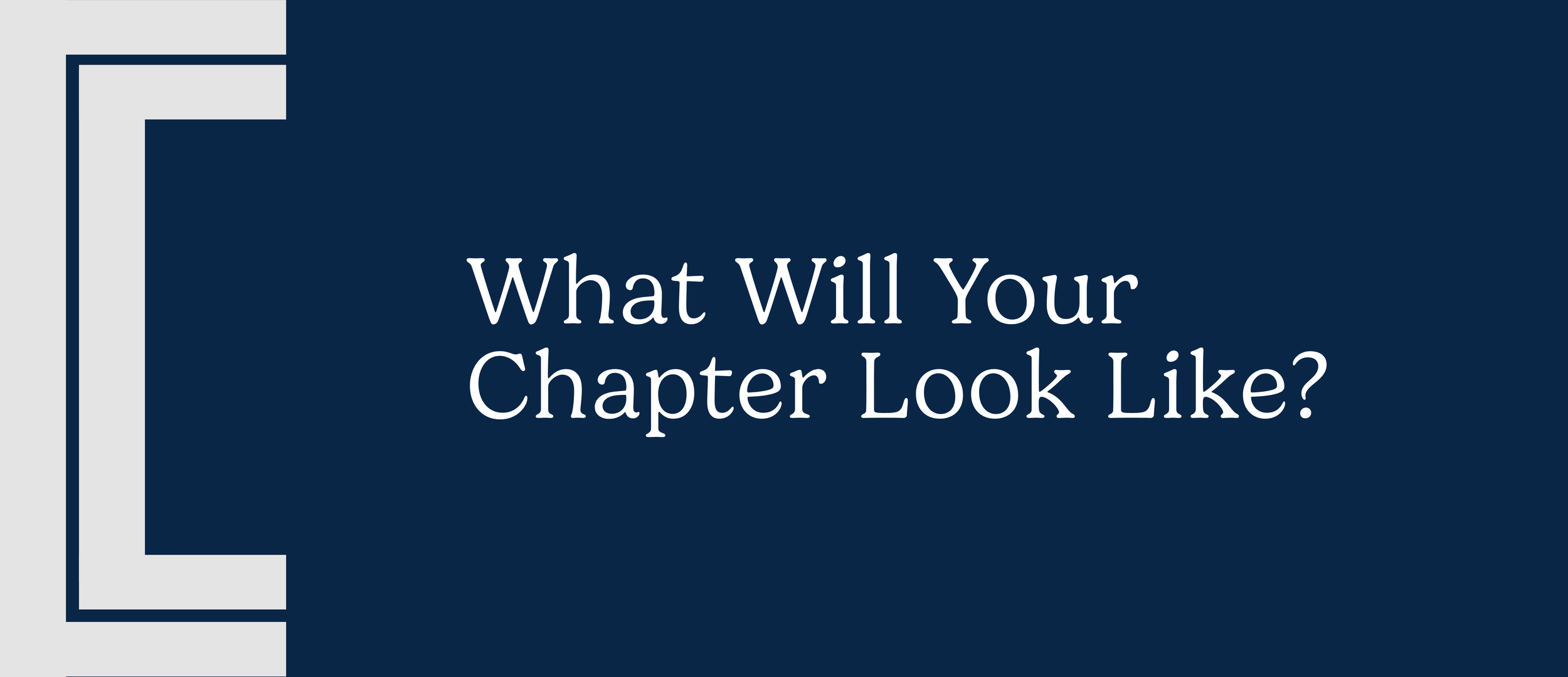 What Will Your Chapter Look Like?