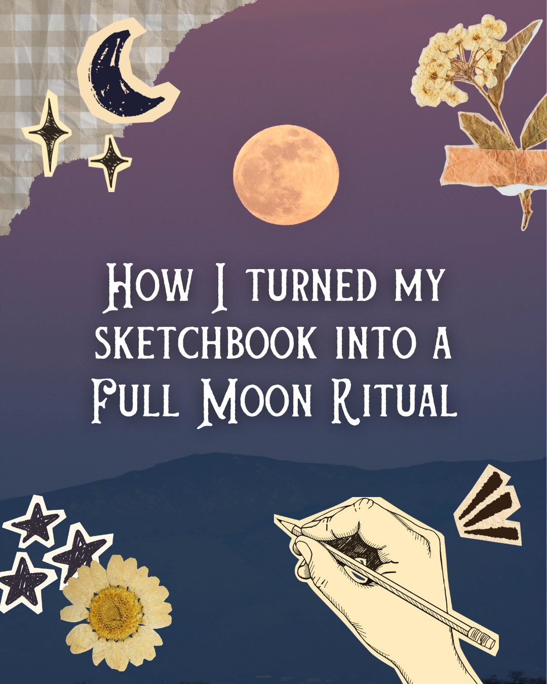 Make Bad Art: How I turned a sketchbook into my full moon ritual