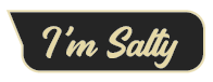 Text says 'I'm Salty' in white cursive font on black background