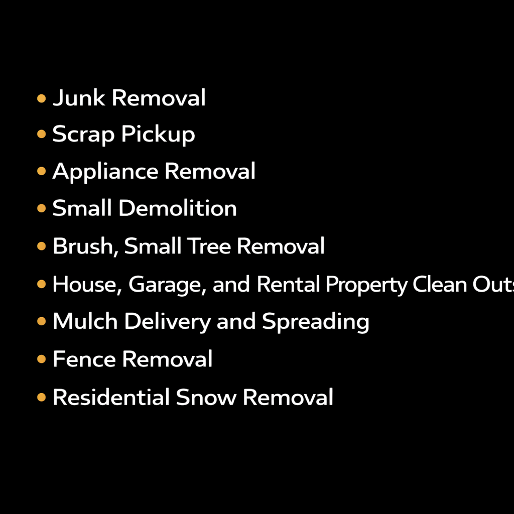 A list of services including junk removal, scrap pickup, appliance removal, small demolition, small tree removal, property cleanouts, mulch delivery and spreading, fence removal, and residential snow removal.
