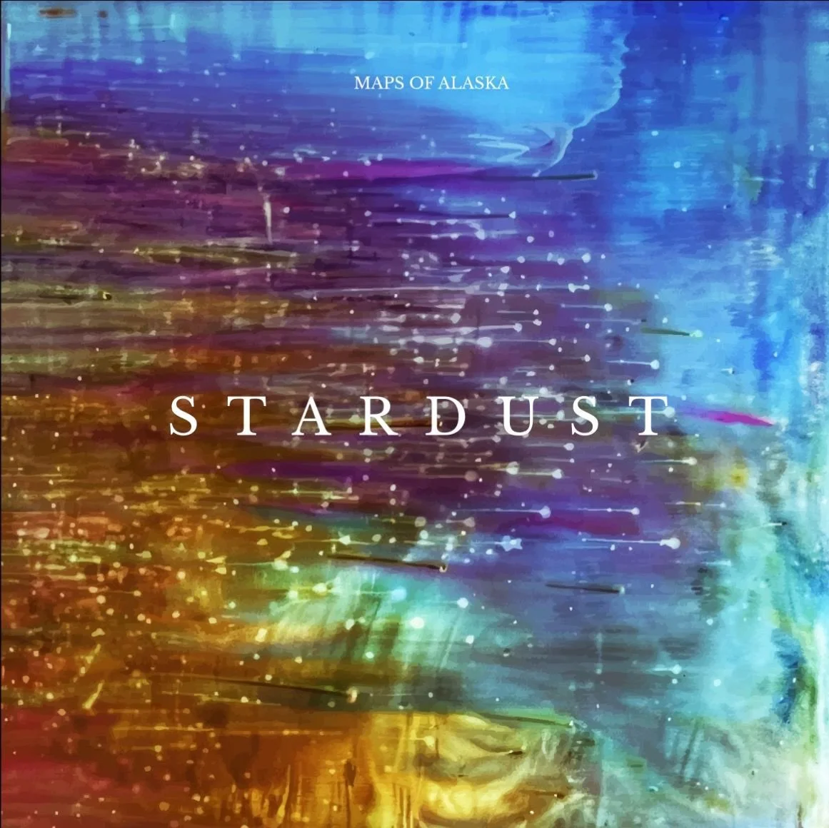 Colorful abstract cover art with a rainbow spectrum and the words 'Maps of Alaska' and 'Stardust'.