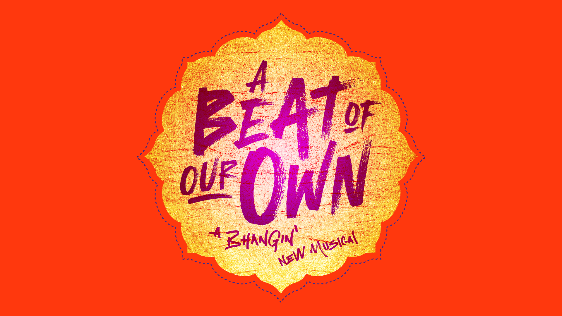 Bright orange background with a yellow, textured, flower-shaped central area containing purple and pink text that reads 'A Beat of Our Own' and 'A Bangin' New Musical'.