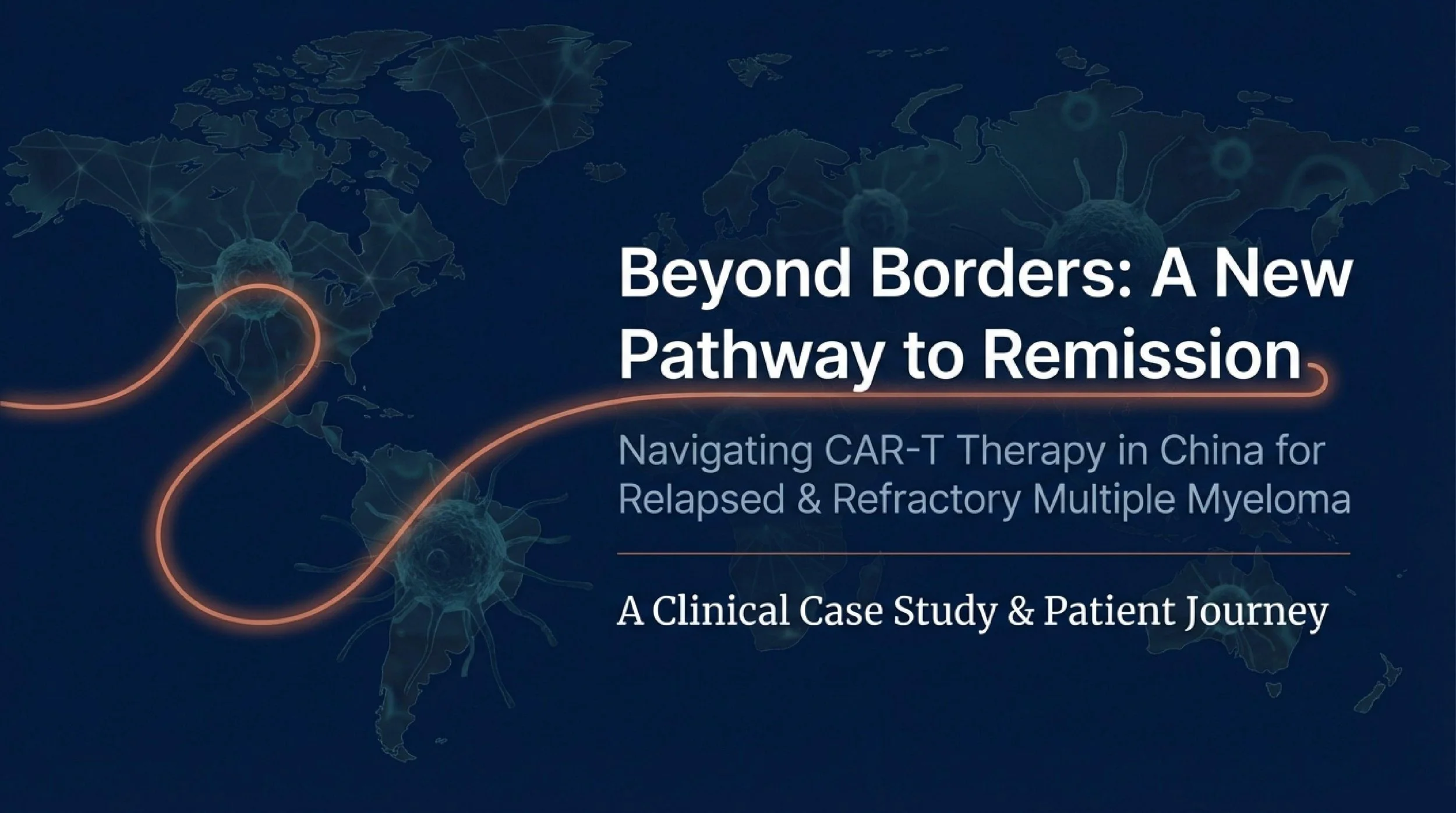 CAR-T Therapy in China for Relapsed Multiple Myeloma: One International Patient’s Journey to Beijing