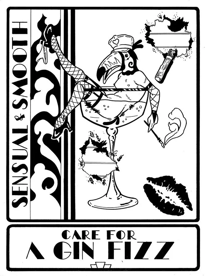 ©Connor Bechen 
Tuxedo Junction Zine Back Cover. Depicts a burlesque toucan sitting in a gin glass. The text reads "Smooth and Sensual" and "Care for A Gin Fizz." Lipstick marks and cigarette burns appear on the art deco background 