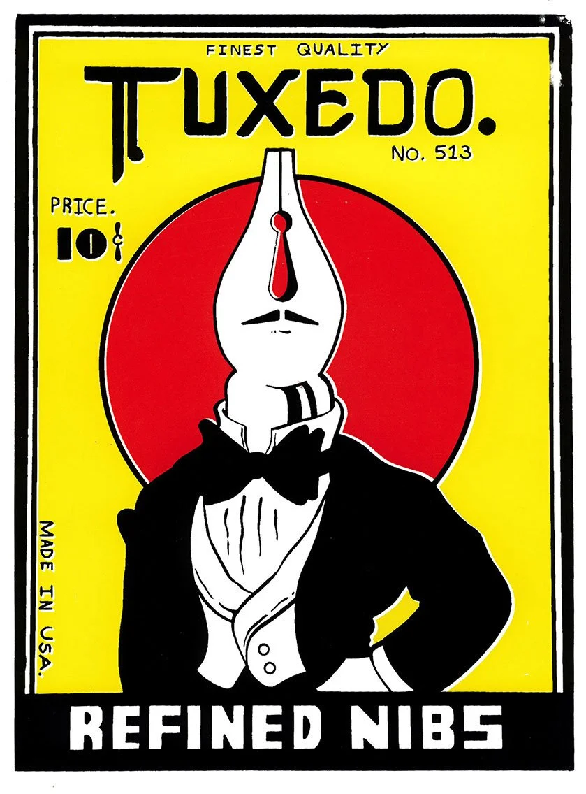 Screenprint designed to look like an old fashioned matchbox. It features in the center a man with a pen nib for a head. He wears a tuxedo and has a mustache. The text reads "Tuxedo" and "Refined Nibs." Smaller details include price and "made in usa"