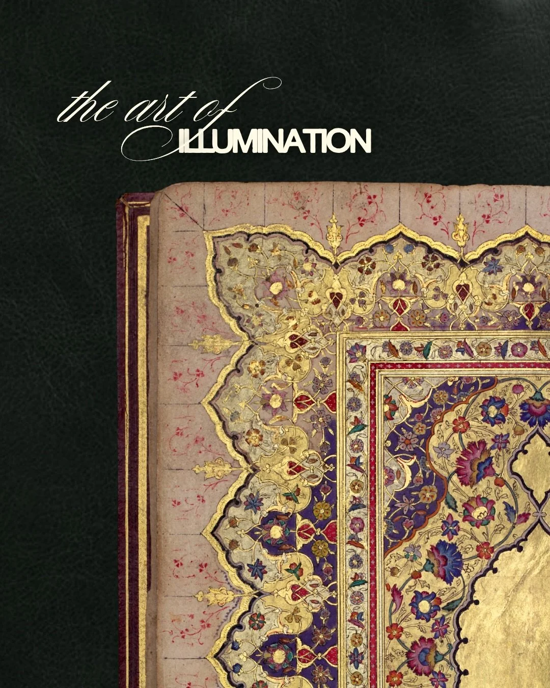 surface stories, vol. 2.

before the printing press, books were made entirely by hand. the calligrapher wrote the text and then a separate artist painted the borders. this art is called tezhip, from the arabic word for gilding. patterns were drawn, t