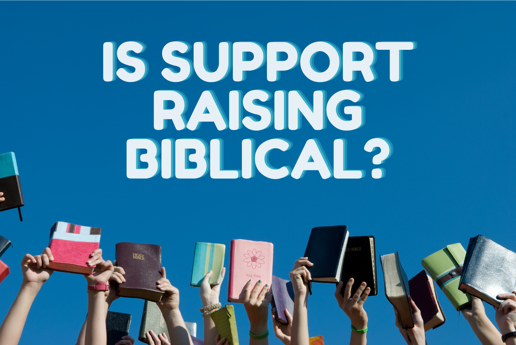 Is Support Raising Biblical?