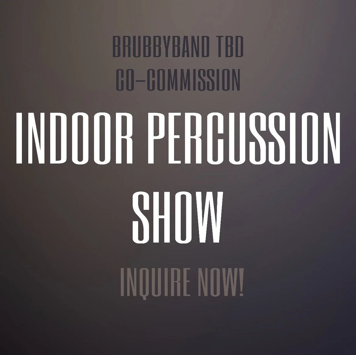 TBD Co-Commission Indoor Percussion Show
