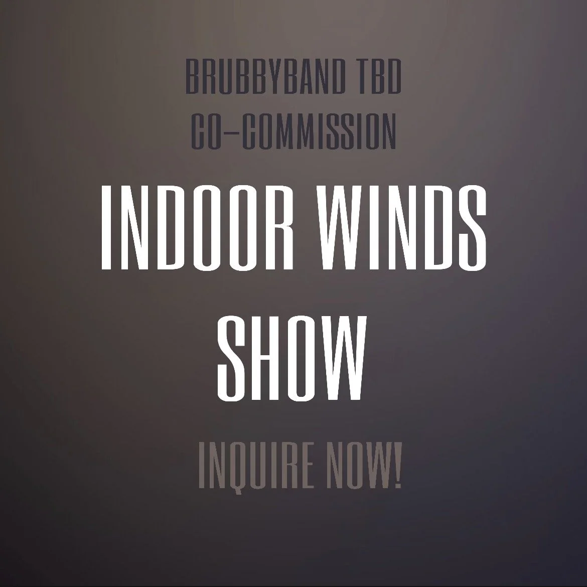 TBD Co-Commission Indoor Winds Show