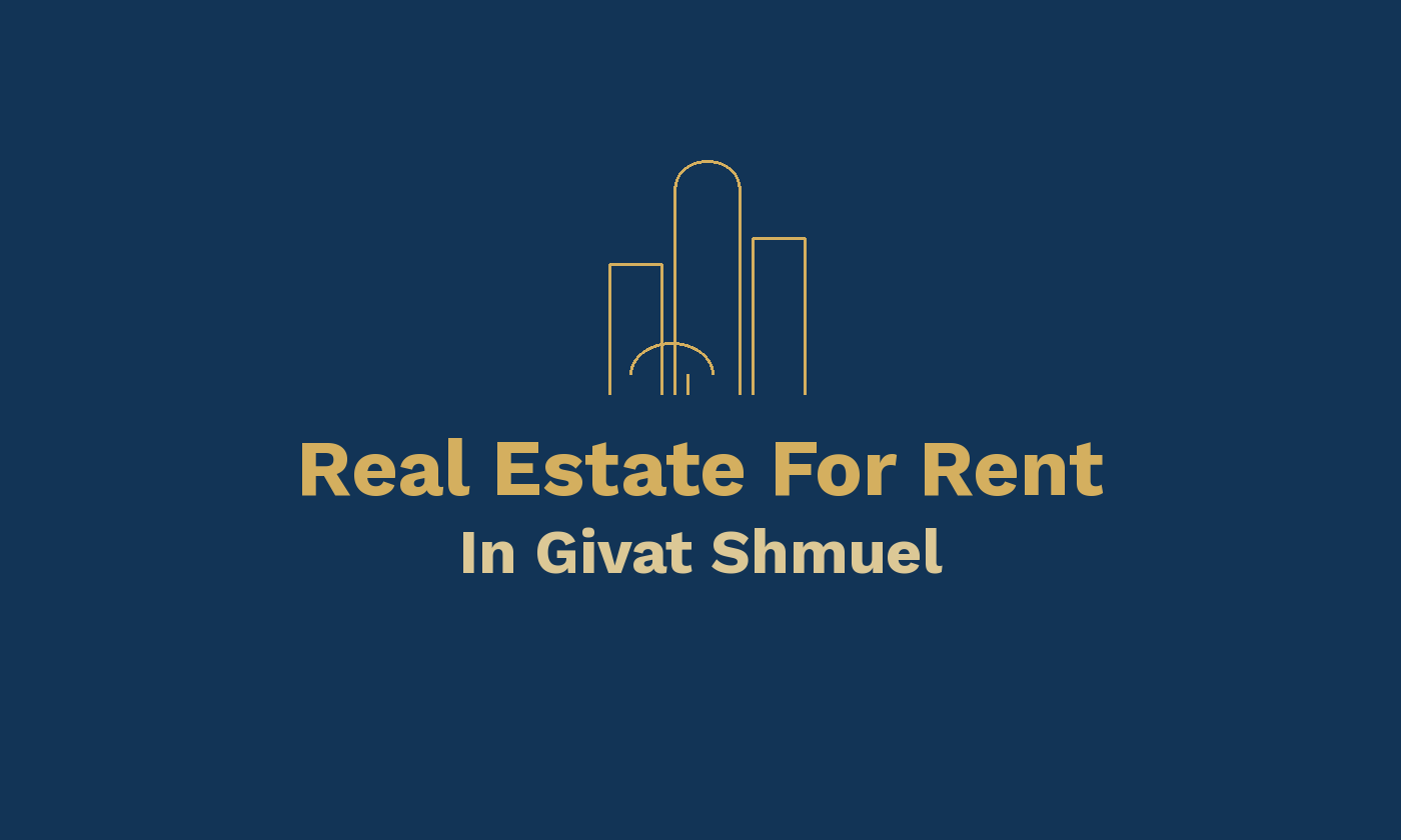 Real Estate For Rent In Givat Shmuel