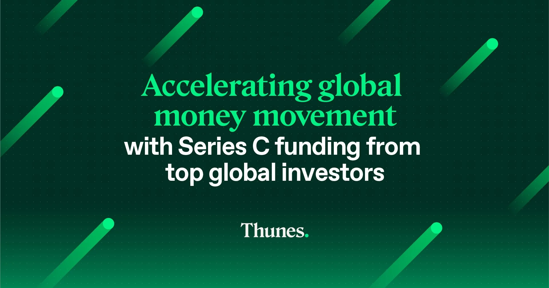 A promotional graphic with a dark green background and diagonal light green lines, featuring white and green text about global money movement investments, with the company name Thunes at the bottom.