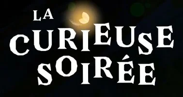La Curieuse Soirée 2025 et 2026
