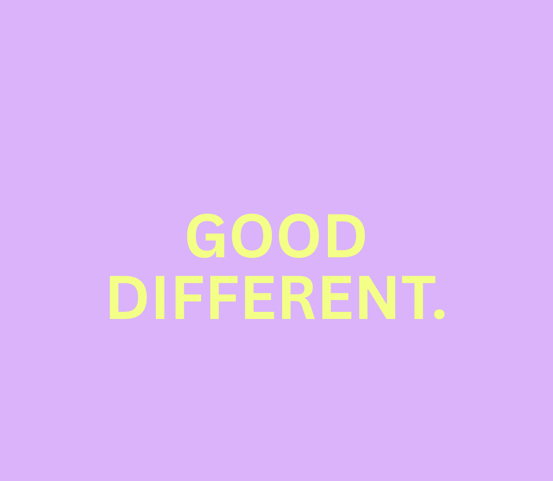 Good Different.