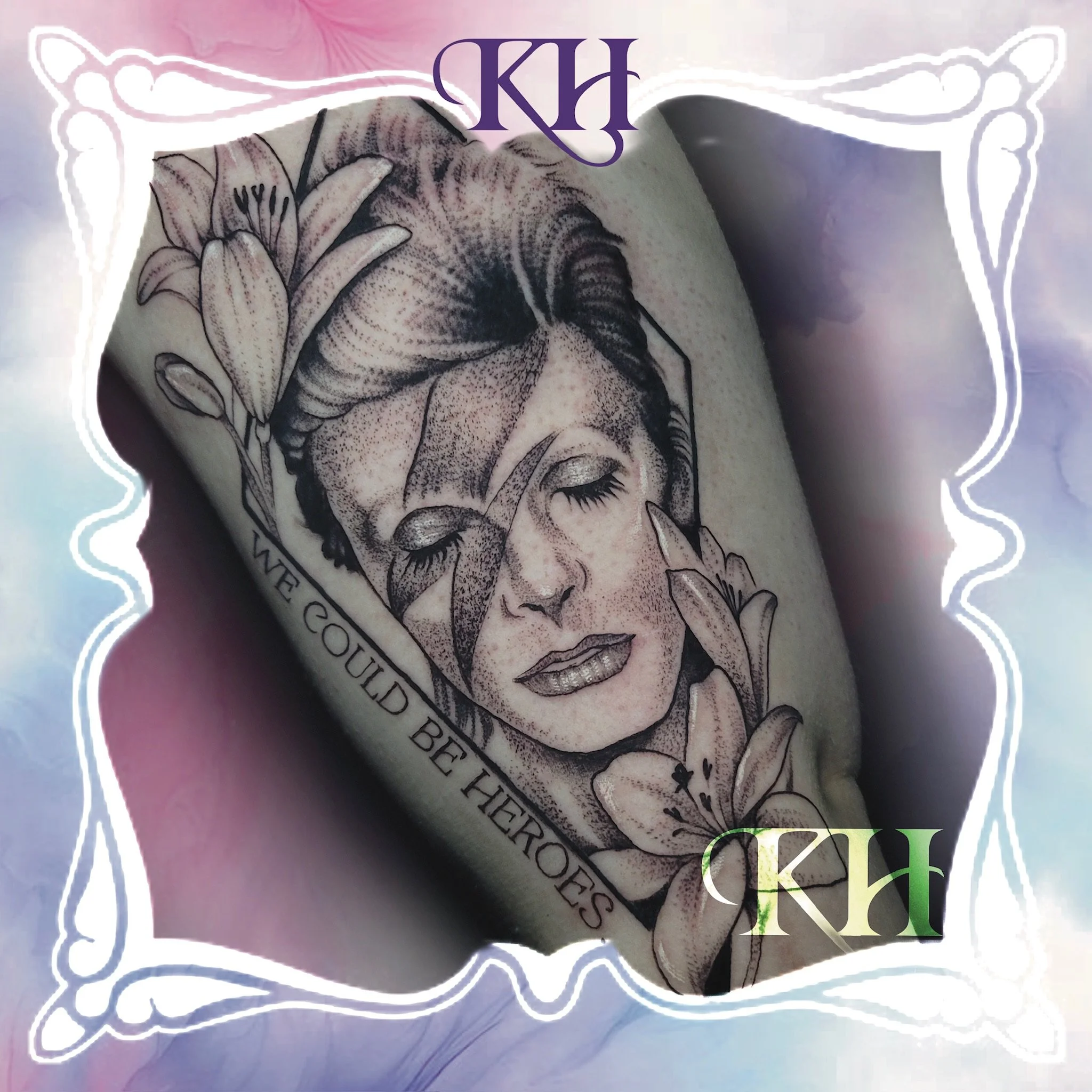 Tattoo of a woman with closed eyes surrounded by lilies, with the words "We could be heroes" below, framed by decorative border with the initials 'KH' at the top and bottom.