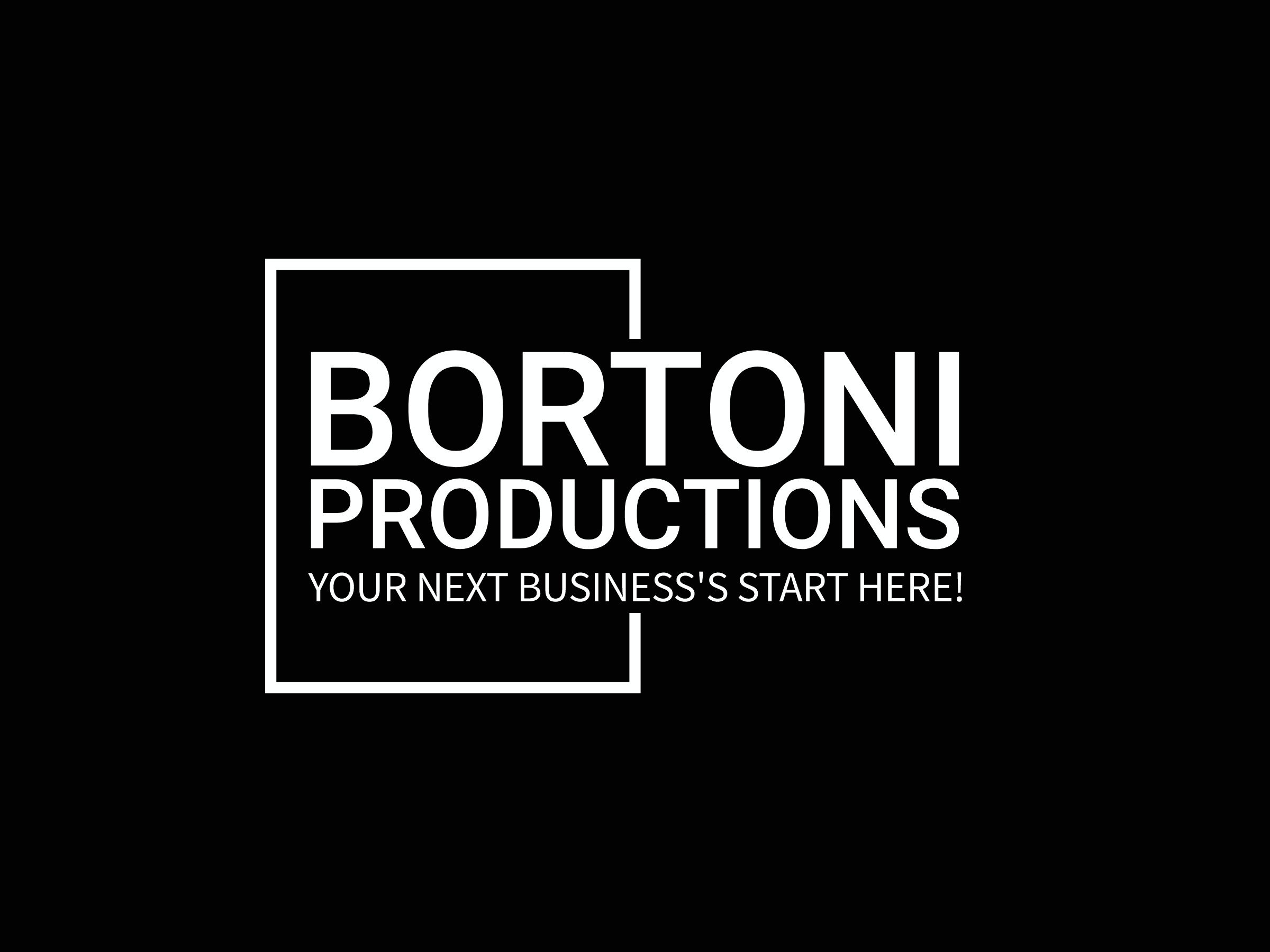 Black background with white text: 'BORTONI PRODUCTIONS' and a slogan 'YOUR NEXT BUSINESS'S START HERE!' inside a white rectangle line.