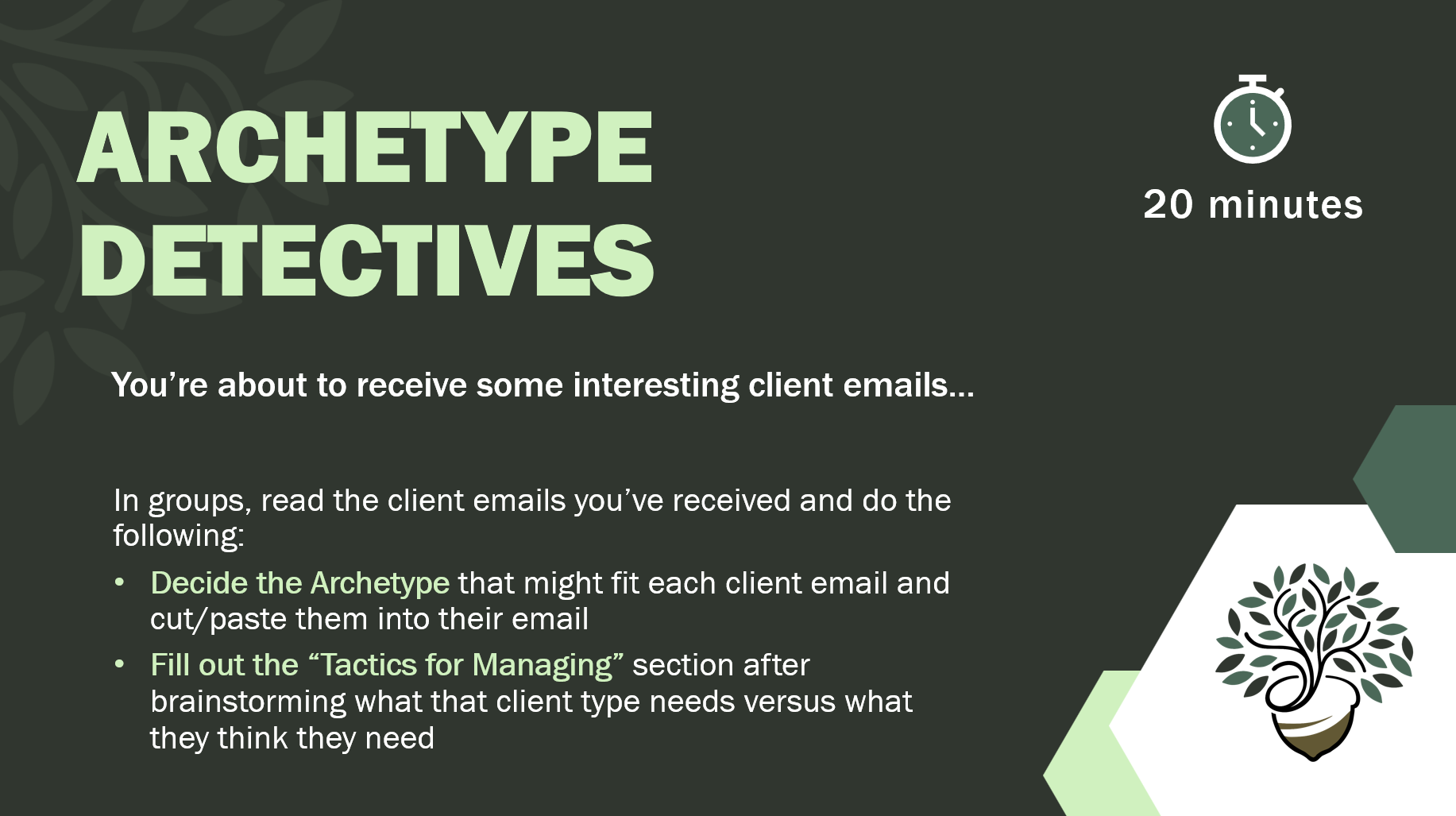 Slide titled "Archetype Detectives" showing a stopwatch icon indicating "20 minutes". Text includes instructions for group activity to analyze client emails, decide archetypes, and fill out tactics for managing. There is a decorative tree illustration at the bottom right.