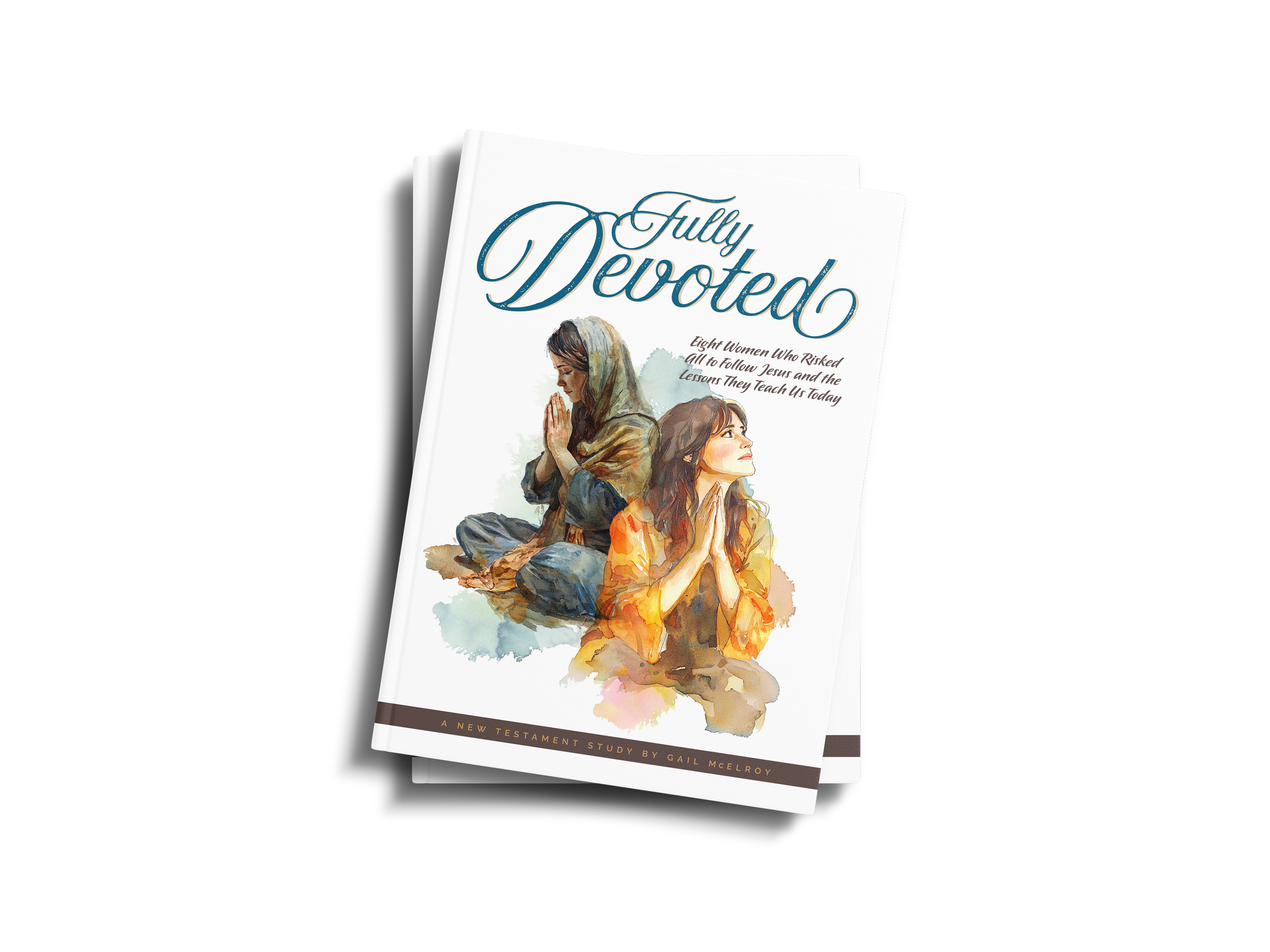 Book cover titled 'Fully Devoted' featuring illustrations of two women praying, one with hands folded and head bowed, and the other with hands pressed together and looking upward, with a watercolor style and a subtitle about women who risked following Jesus.