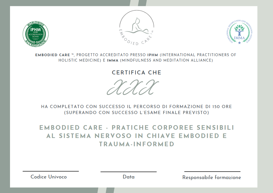 Certificato di completamento corsi di Embodied Care e pratiche corporee sensibili al sistema nervoso in chiave Embodied e trauma-informed, con loghi di IPHM e IMMA.