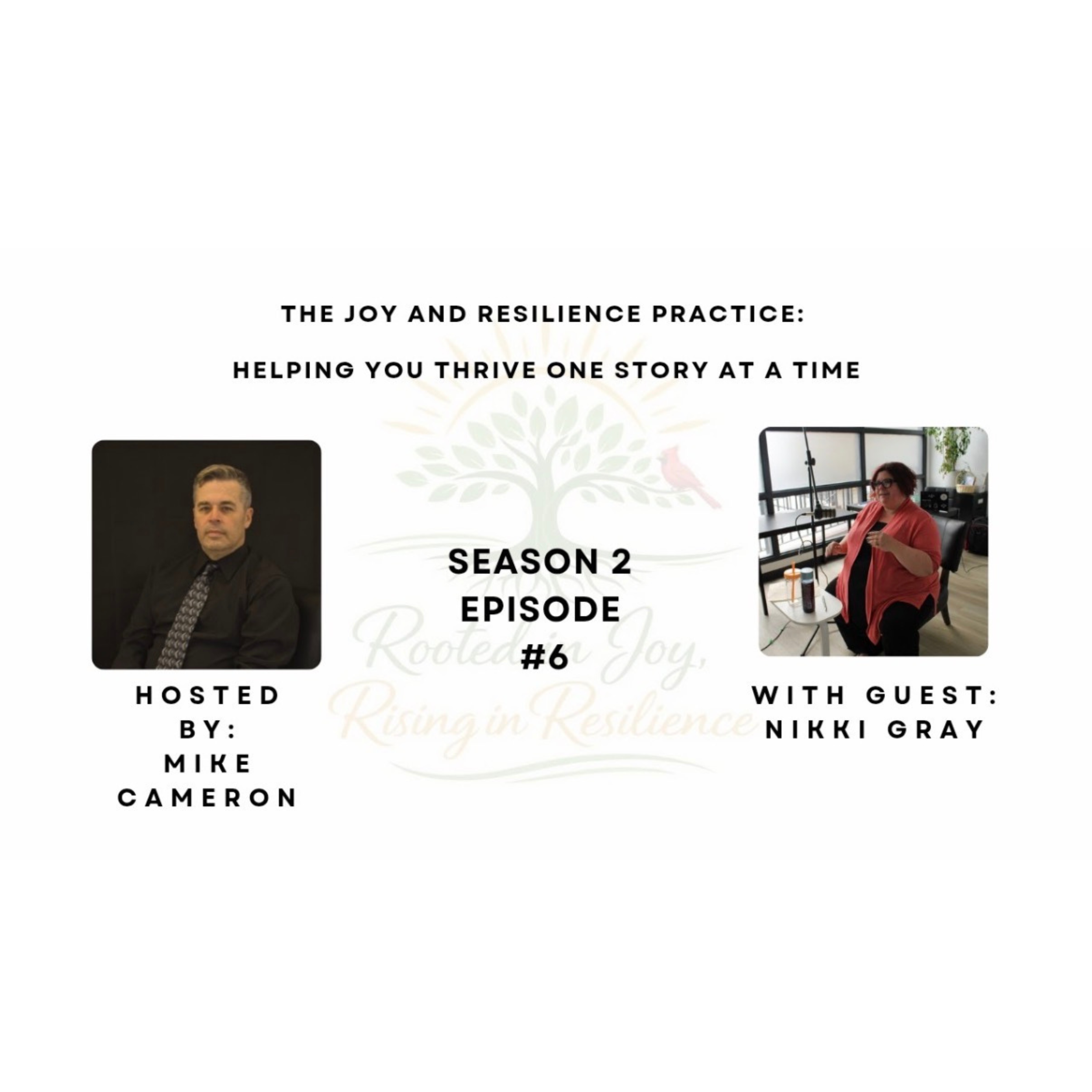 What if joy isn't something you have to chase—but something you can intentionally practice every day?

In Episode 6 of Season 2, Mike Cameron welcomes Nikki Gray for a meaningful conversation about the kind of joy that lasts. Not the fleeting moments