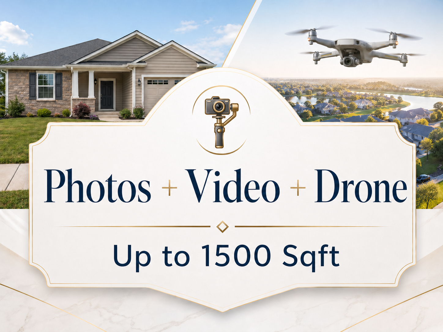 Photos + Drone + Video (up to 1500 Sqft)