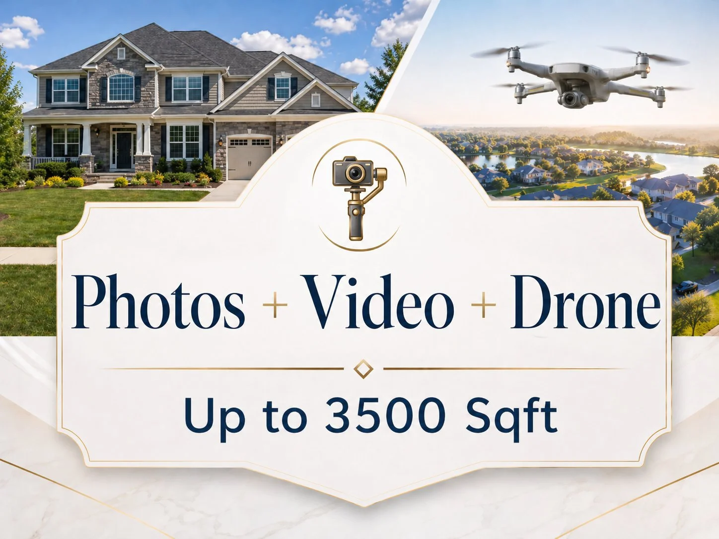 Photo + Video + Drone ( up to 3500 sqft)