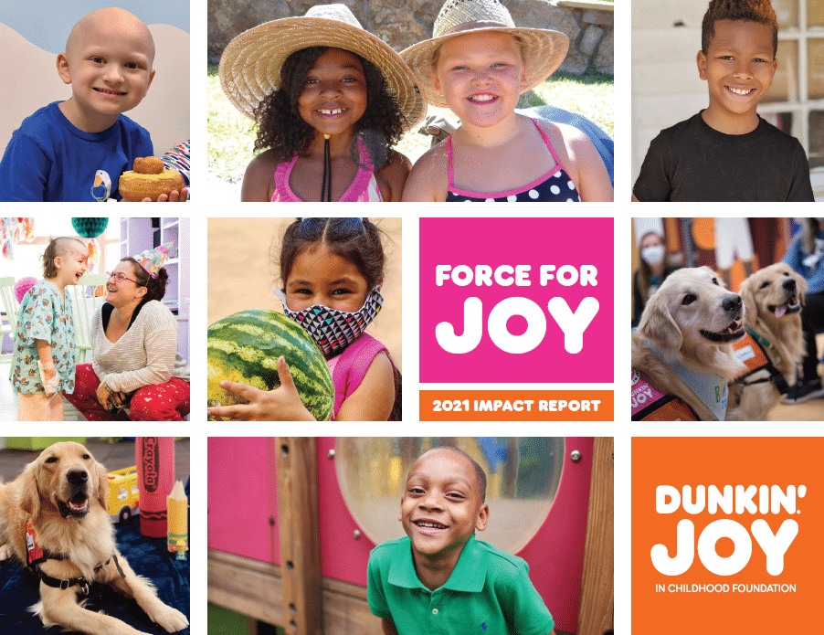 2021 Impact Report: Dunkin’ Joy in Childhood Foundation Raises $12 Million and Awards 518 Grants to Support Kids Battling Hunger and Illness