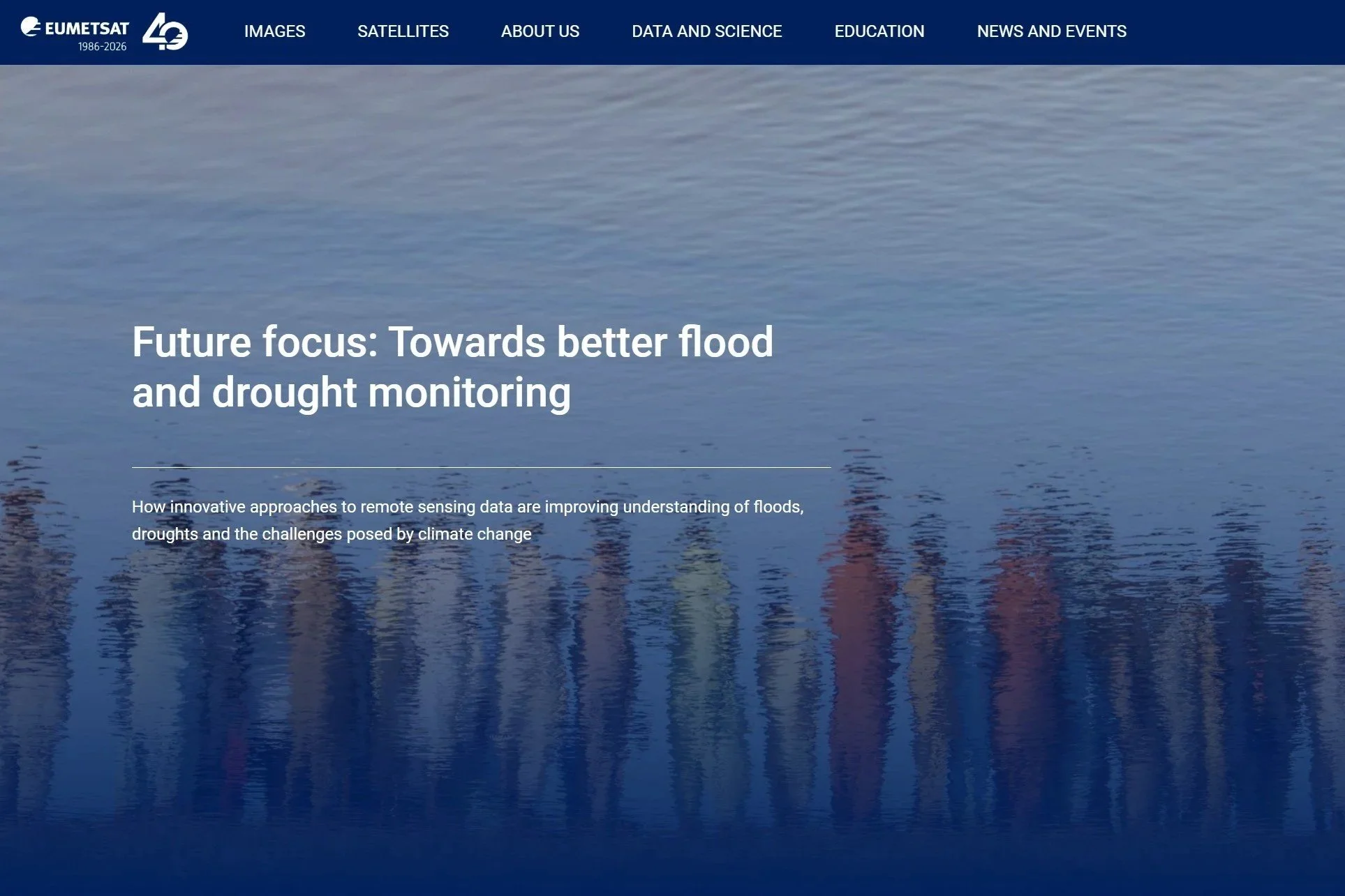 A feature on how satellite observations support better monitoring of floods and droughts by revealing shifting hydrological conditions across regions. I explored how these data sets track environmental stress and help assess emerging risks. The piece