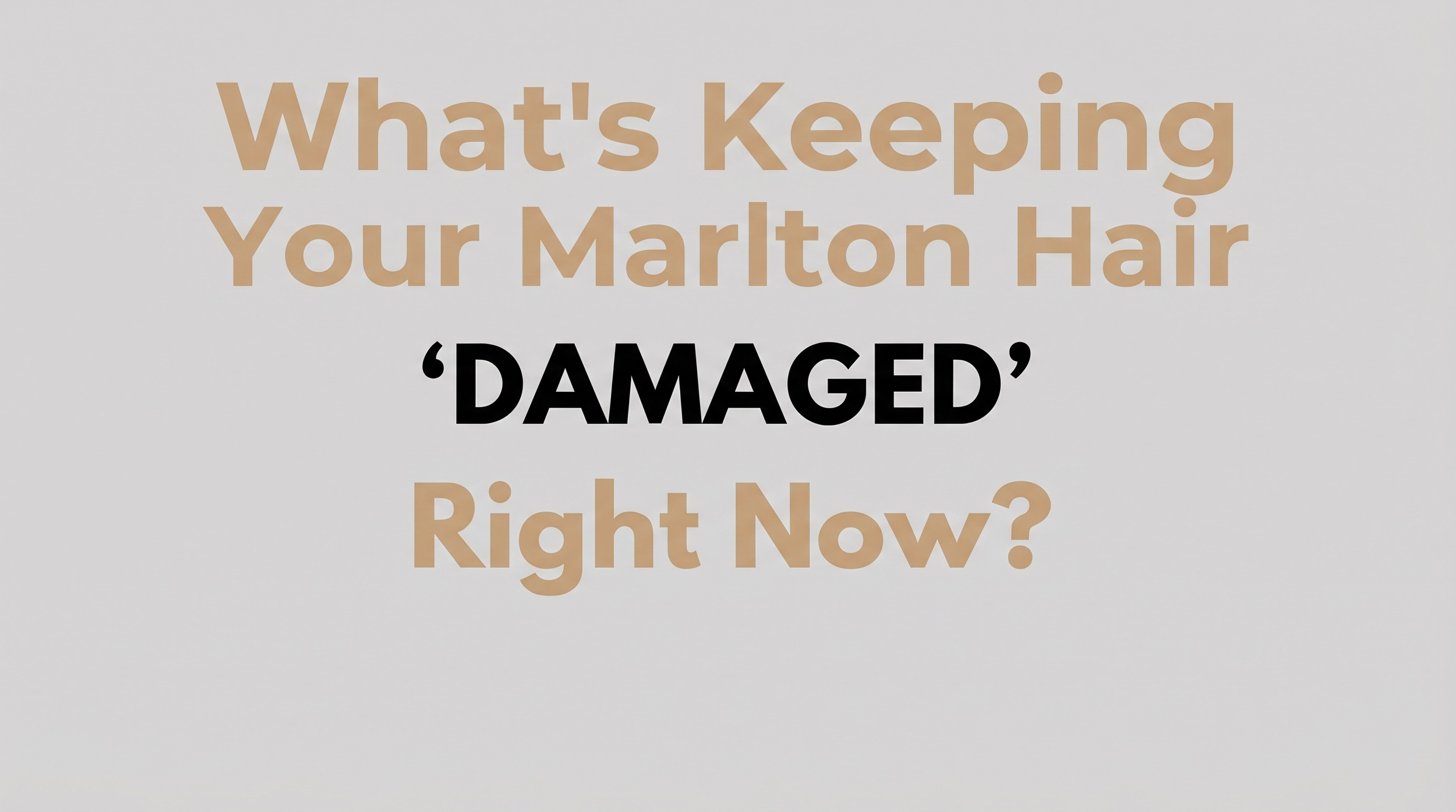What's Keeping Your Marlton Hair Damaged Right Now?