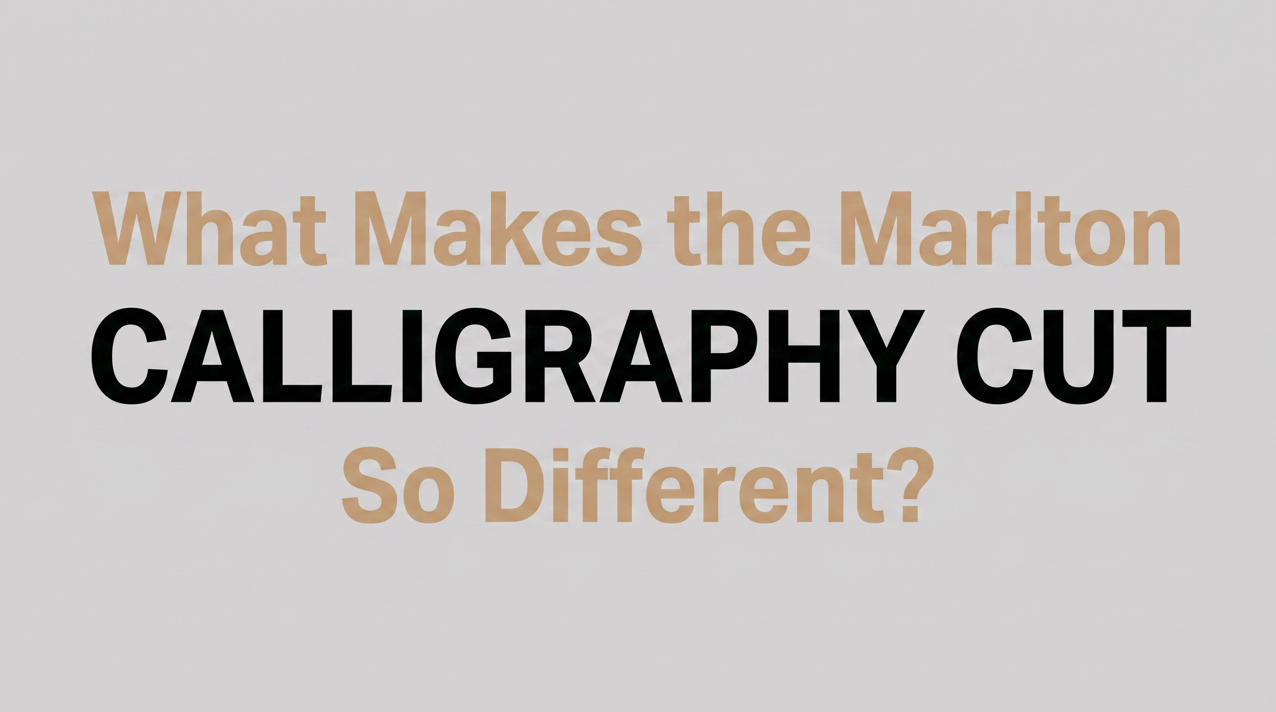 What Makes the Marlton Calligraphy Cut So Different?