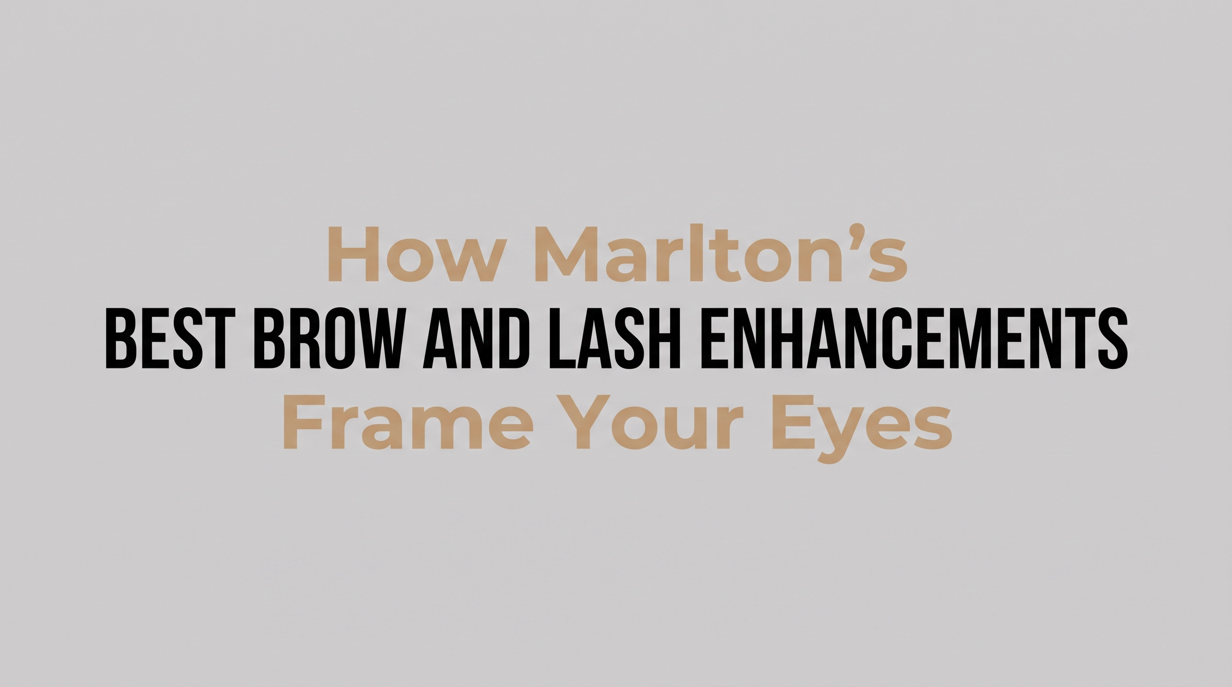 How Marlton's Best Brow and Lash Enhancements Frame Your Eyes