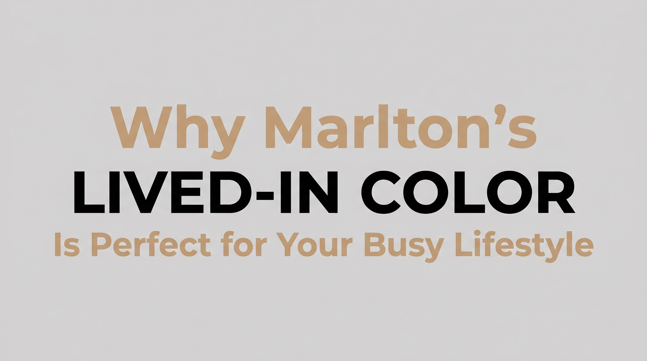 Why Marlton's Lived-In Color Is Perfect for Your Busy Lifestyle