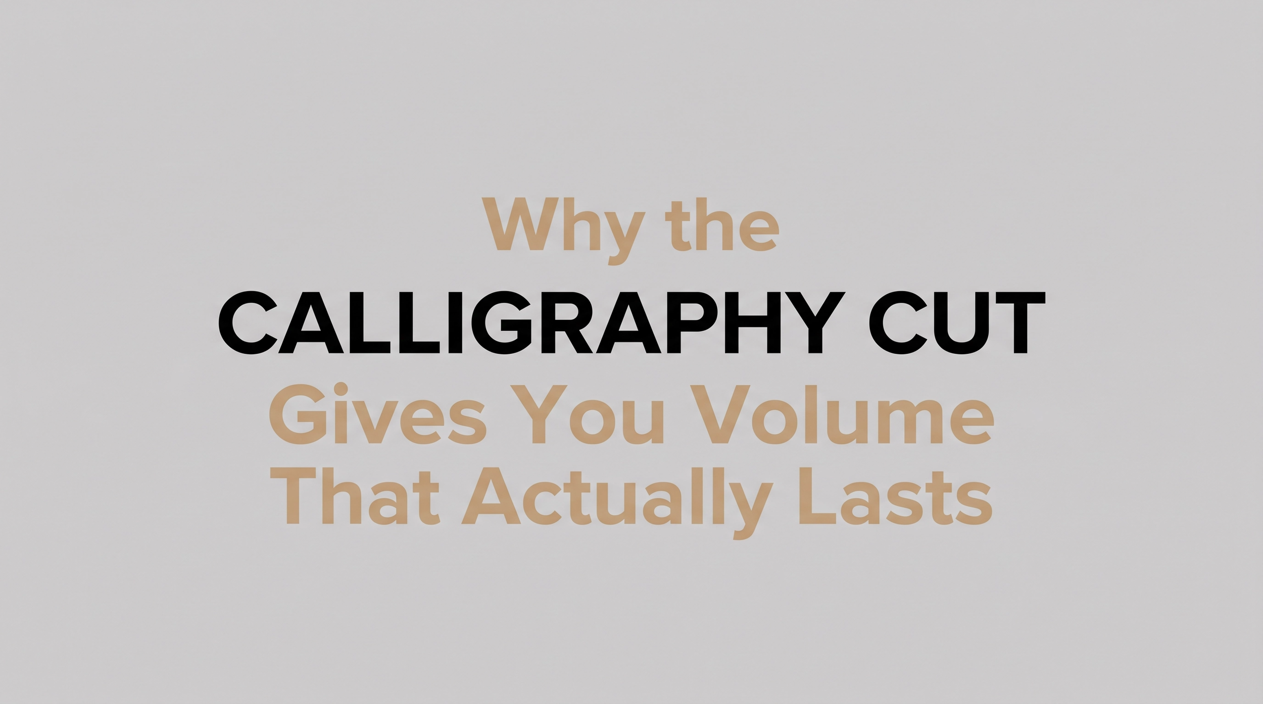 Why the Calligraphy Cut Gives You Volume That Actually Lasts?