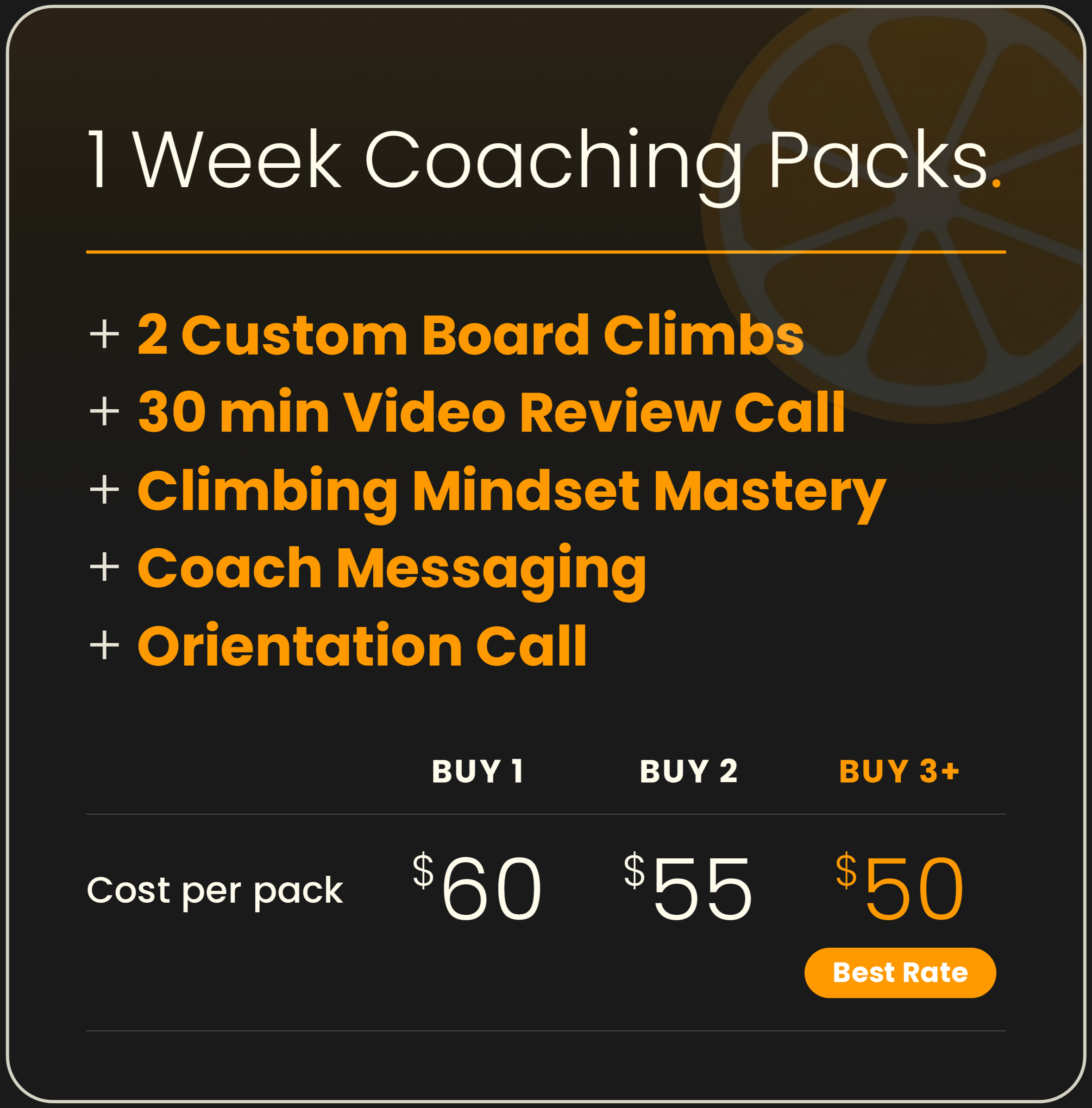 1-Week Coaching Pack pricing: $60 for one pack, $55 each for two, $50 each for three or more. Each pack includes 2 custom board climbs, a 30-minute video review call, Climbing Mindset Mastery, coach messaging and an orientation call.