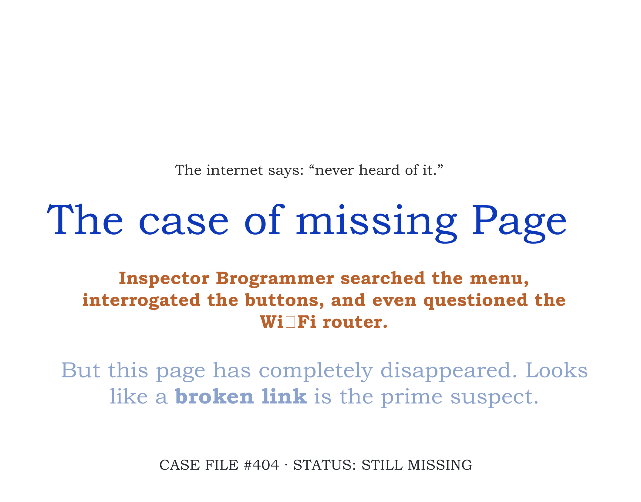 A webpage showing a humorous case study titled 'The case of missing Page.' The page mentions Inspector Brogrammer searching menus, pressing buttons, and questioning the Wi-Fi router, then notes the page has disappeared and is suspected to be a broken link, with a case file number 404 and status still missing.