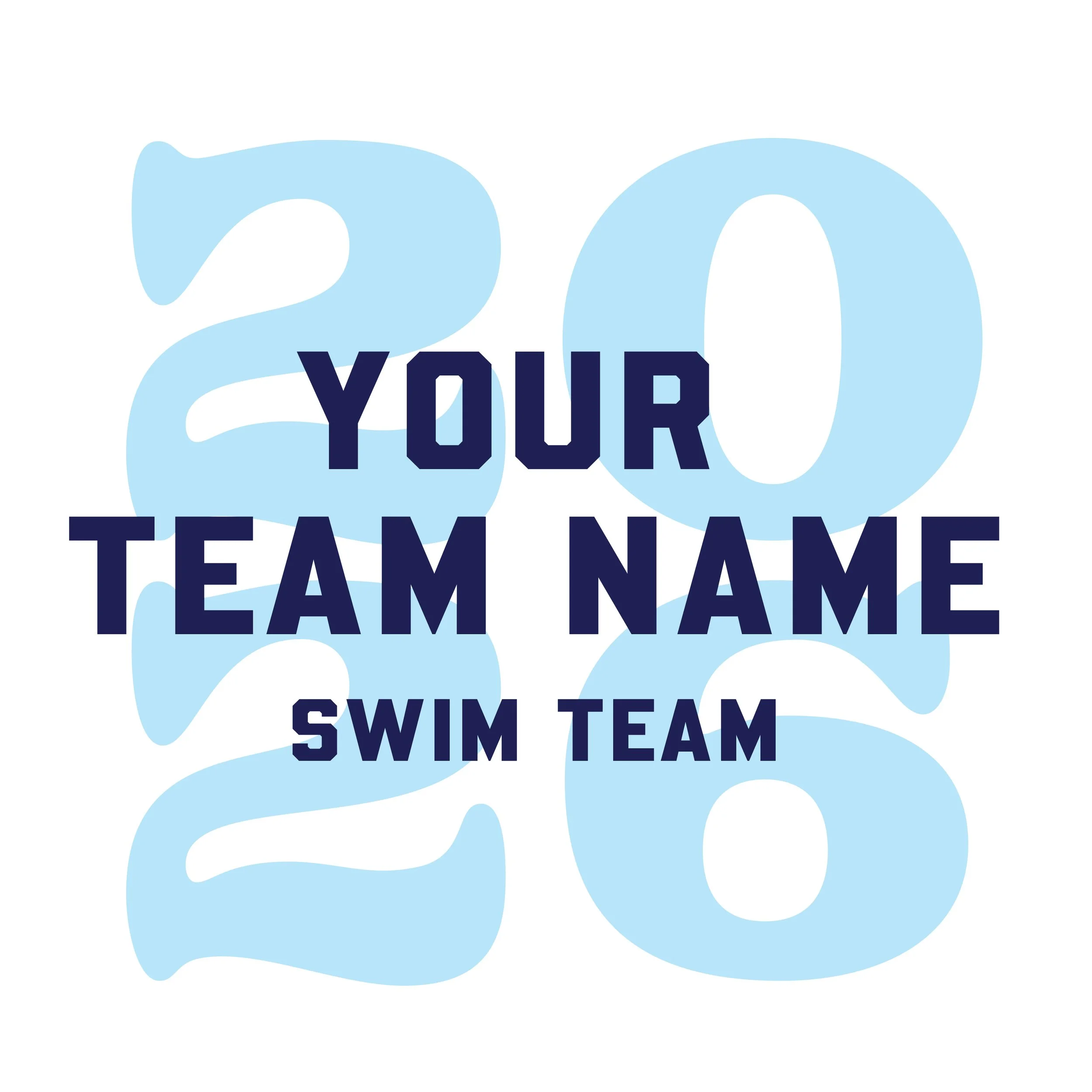 A graphic design with large, light blue numbers '2028' in background and the text 'Your Team Name' and 'Swim Team' in bold, dark blue font overlaying it.