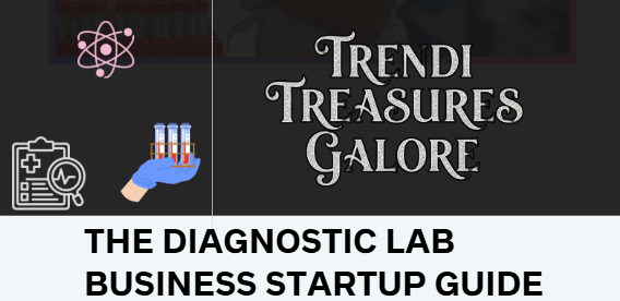 The Diagnostic Lab Business Startup Guide: A Comprehensive Roadmap to Launching a Successful Medical Laboratory