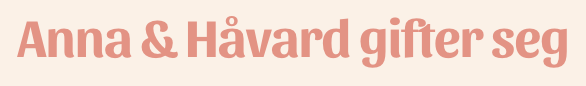 Anna &amp; Håvard gifter seg 