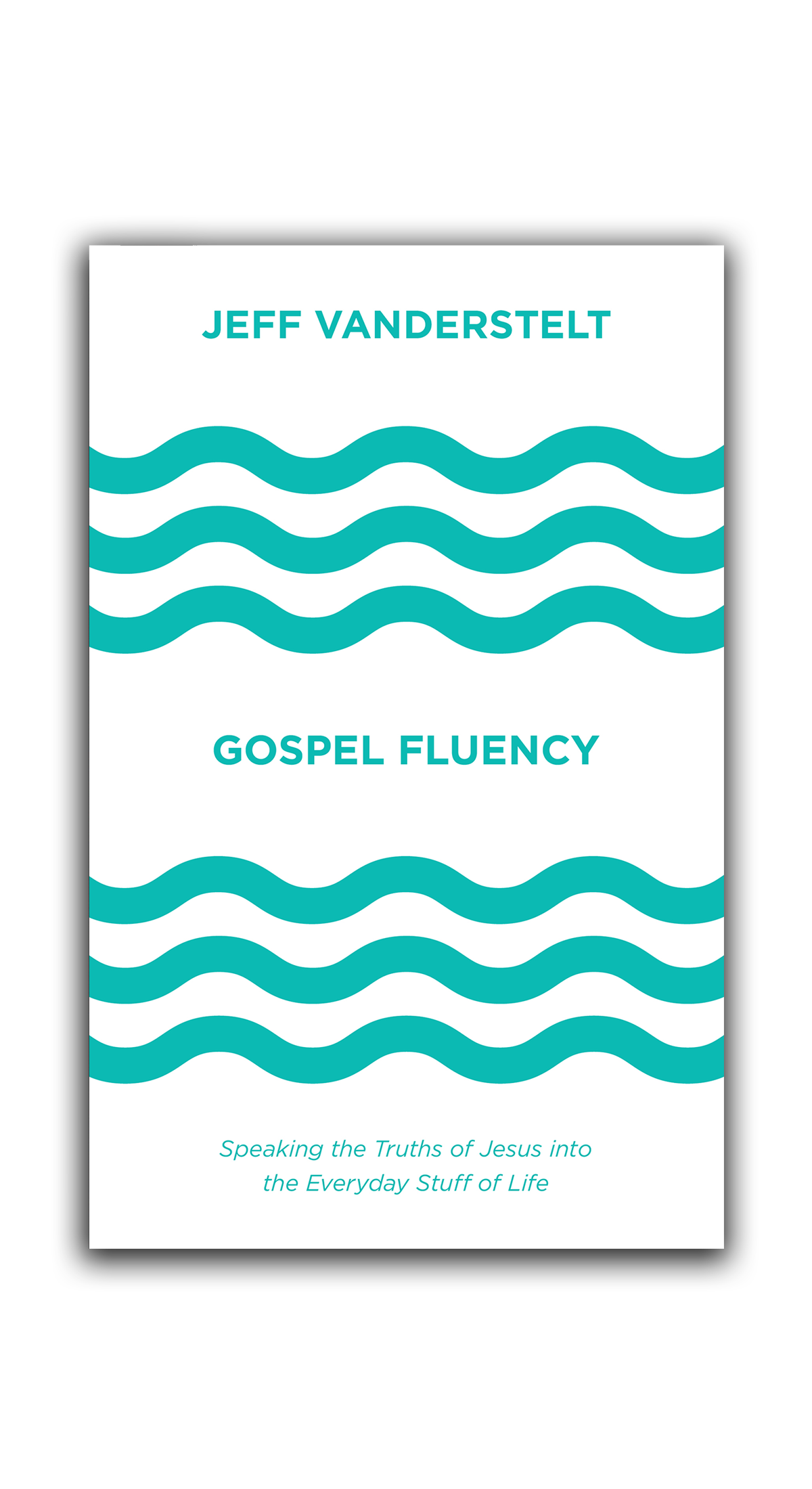 Book cover titled 'Gospel Fluency' by Jeff Vanderstelt with blue wave patterns and a subtitle 'Speaking the Truths of Jesus into the Everyday Stuff of Life'.