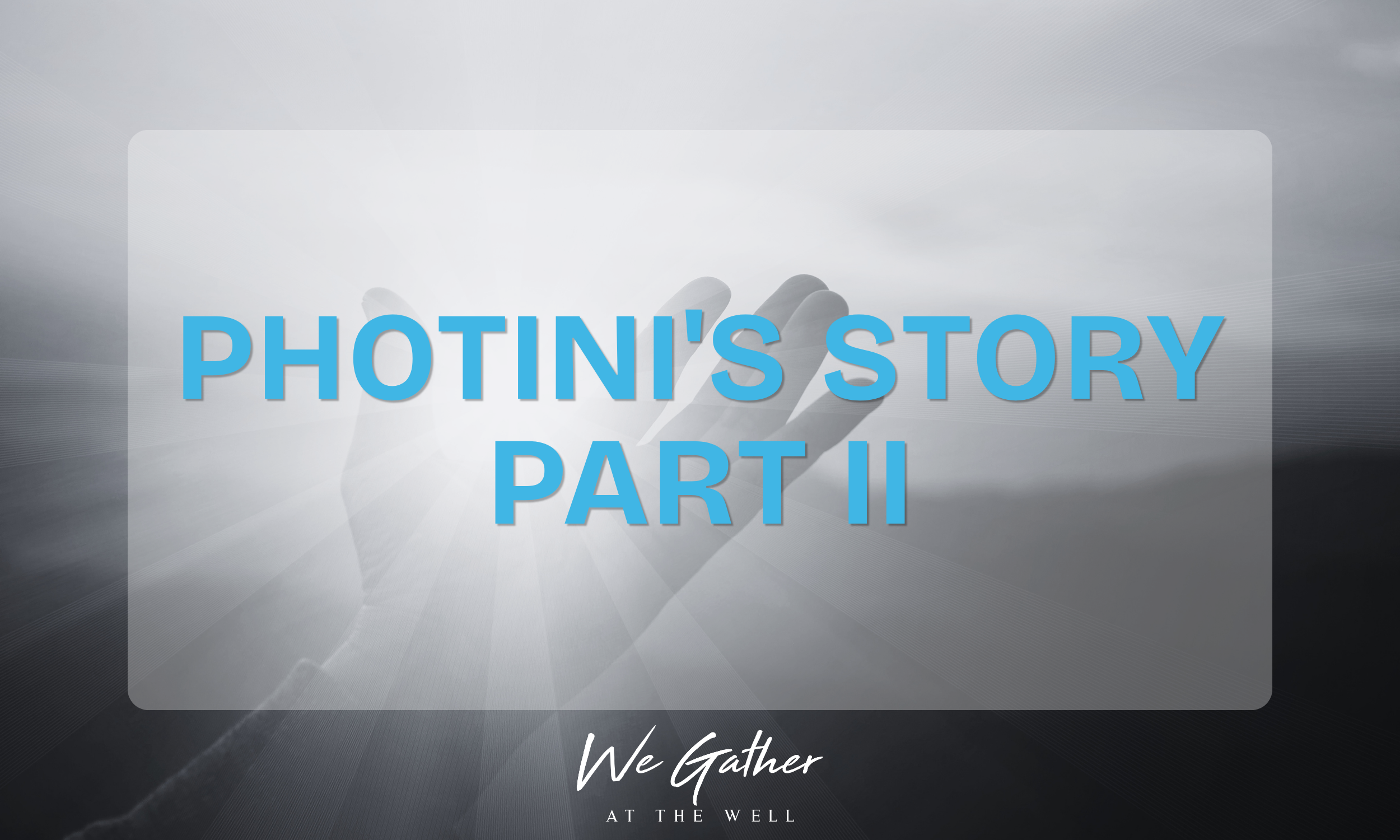 PHOTINI'S STORY PART II