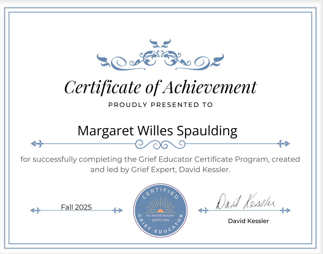 Certificate of Achievement awarded to Margaret Willes Spaulding for completing the Grief Educator Certificate Program, Fall 2025, led by David Kessler.